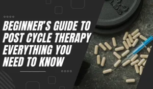 Beginner’s Guide to Post Cycle Therapy Everything You Need to Know