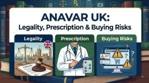 Anavar in the UK Legality, Prescription & Buying Risks